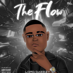 The Flow - Lord Daeezy [Prod By Satch Ih & Uk]