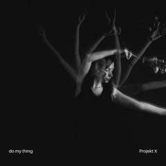 PROJEKT X - DO MY THING (Extended Mix)