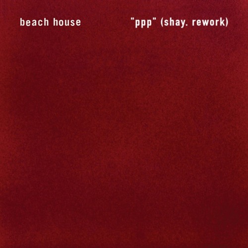 Beach House - PPP (Shay. Rework)