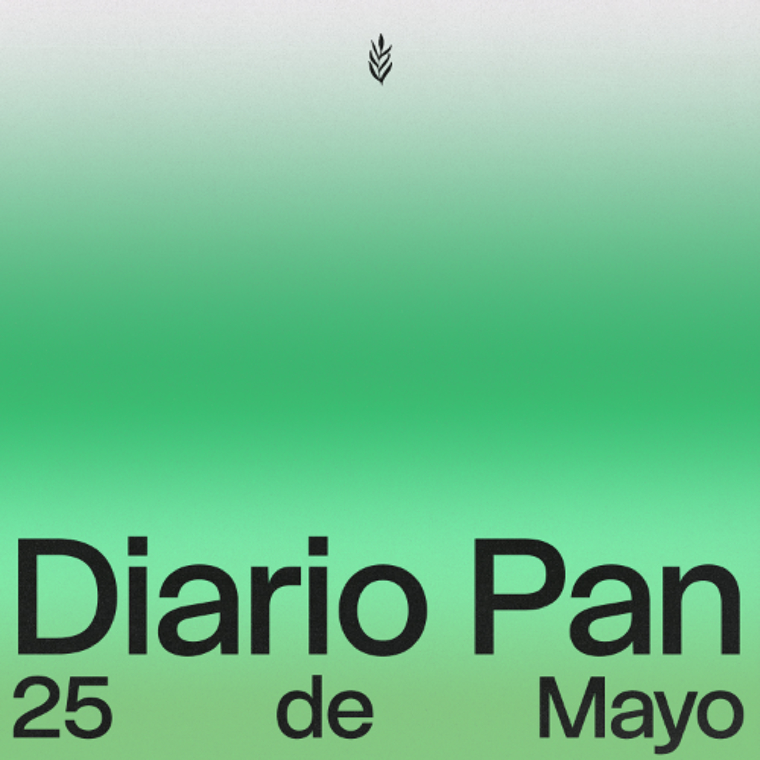 Devocional Diario Pan 25 de Mayo #DiarioPan