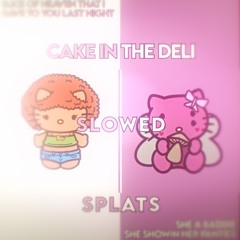 Cake In The Deli - Slowed