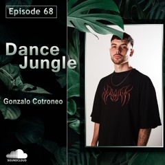 Dance Jungle - Episode 68 | Gonzalo Cotroneo
