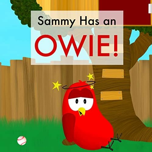 Get PDF EBOOK EPUB KINDLE Sammy Has an OWIE! (Sammy Bird) by  V Moua 📝