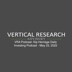 VRA Podcast- Kip Herriage Daily Investing Podcast - May 23, 2022
