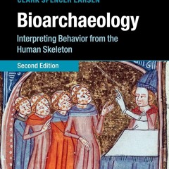 ⚡pdf✔ Bioarchaeology: Interpreting Behavior from the Human Skeleton (Cambridge