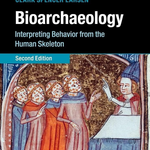 ⚡pdf✔ Bioarchaeology: Interpreting Behavior from the Human Skeleton (Cambridge
