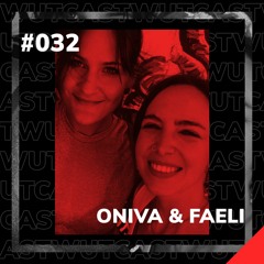 Wut_Cast #32 ONIVA & FAELI