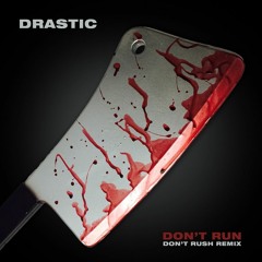 Drastic - Don't Run (Don't Rush Remix)