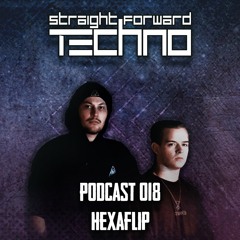 Hexaflip - Straightforward Techno Podcast 018