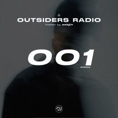 OUTSIDERS RADIO — EPISODE 001