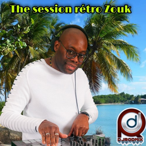 THE SESSION RÉTRO ZOUK MIX PAW DJRODMIX - 03-21