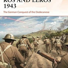 Read EBOOK 💞 Kos and Leros 1943: The German Conquest of the Dodecanese (Campaign) by