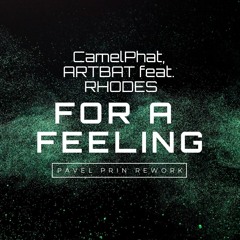 CamelPhat, ARTBAT feat. RHODES - For A Feeling (Paul Frei Rework)