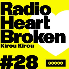 Radio Heart Broken - Episode 28 - Kirou Kirou