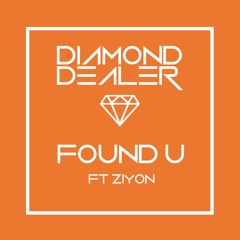 Diamond Dealer Feat. Ziyon - Found U