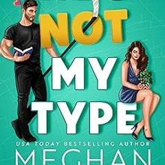 [Read Book] [He's Not My Type] byy - Meghan Quinn [PDF - KINDLE - EPUB - MOBI]