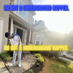 not a underground rapper.