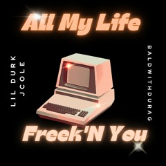Lil Durk, J Cole, Jodeci - All My Life Freakin You (Mashup)