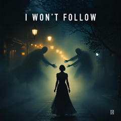 I Won't Follow