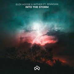 Eloy Hoose & Wither - Into The Storm ft. Jennisan