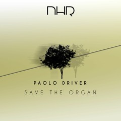 NHR 088 Paolo Driver  Save The  Organ