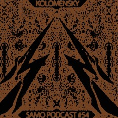 Samo Records / Podcast #54 - Kolomensky
