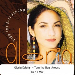 Gloria Estefan - Turn The Beat Around (Luin's Mix)
