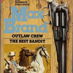 [Read] Online Outlaw Crew / The Best Bandit BY : Max Brand