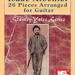 Access KINDLE 🗂️ Isaac Albeniz: 26 Pieces Arranged for Guitar by Stanley Yates EBOOK