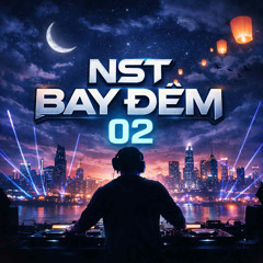 NST Bay Đêm 02 - Bin Mix