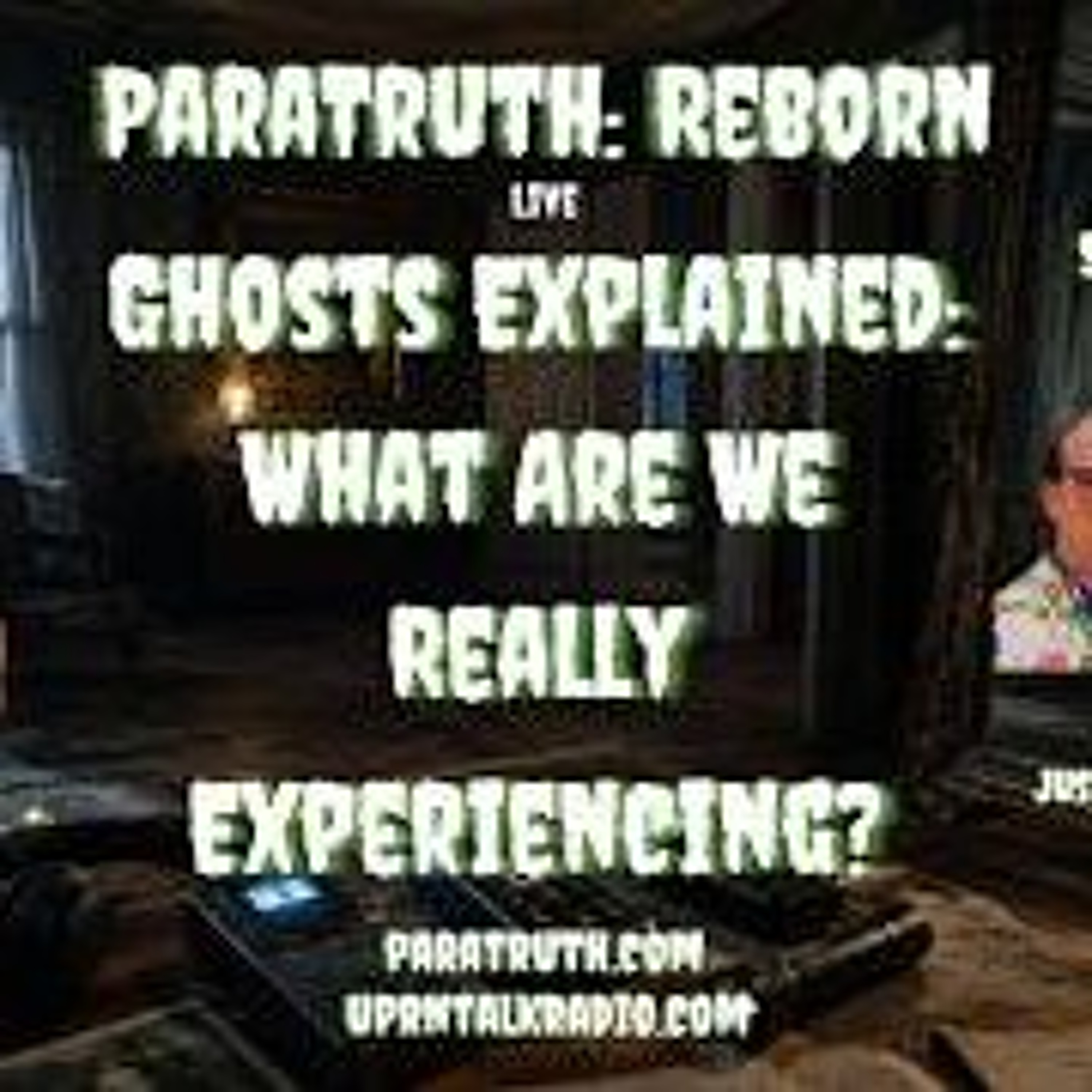 ParaTruth_ Reborn - Ghosts Explained_ What Are We Really Experiencing_ w_J_ Allan Danelek episode artwork