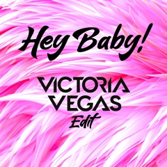 Hey Baby (Victoria Vegas bootleg)