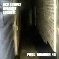 ACE $NOW$ X DEADET X LUNATIC - LET EM KNOW PROD ARMORKING