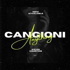 Cangioni x Kevin Courtois - Anything (Edit)