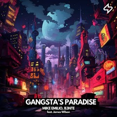 Mike Emilio, B3nte - Gangsta's Paradise (feat. James Wilson) • OUT NOW! •