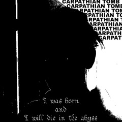 I Was Born And I Will Die In The Abyss