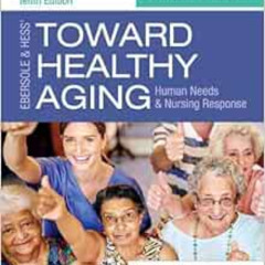 [GET] EPUB 📑 Ebersole & Hess' Toward Healthy Aging: Human Needs and Nursing Response