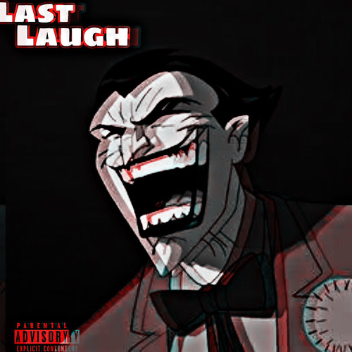 Last Laugh “Ft. Zeto”