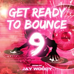 DJ Jay Woody - Get Ready to Bounce Vol 9