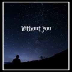 IntoTheParadox - Without You (Feat Soulfade)(Prod IntoTheParadox)