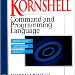 Access KINDLE 📜 The New Kornshell: Command and Programming Language by Morris I. Bol