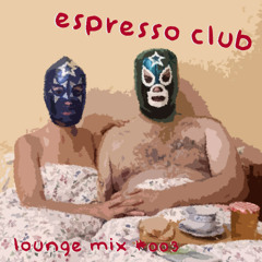 espresso club [ lounge mix #003 ]