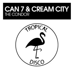 PREMIERE: Can 7 & Cream City - The Condor  [Tropical Disco]