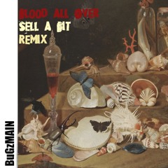BuGzMAIN - Sell A Bit (Blood All Over Remix)