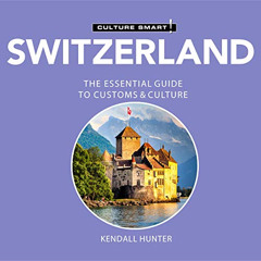 [Get] KINDLE 📗 Switzerland - Culture Smart!: The Essential Guide to Customs & Cultur