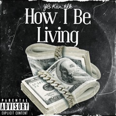 How I Be Living