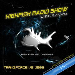 HighFish Radio Show Feb 25, featuring TranzForce vx J303