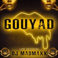 Gouyad Live mix Part 2 - dj Madmaxx