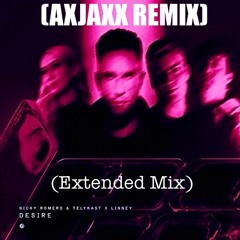 Desire-Nicky Romero, Telykast, Linney (AXJAXX Remix Extended)