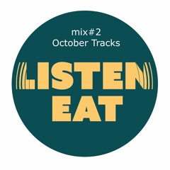 Listen Eat mix #2 - October Tracks